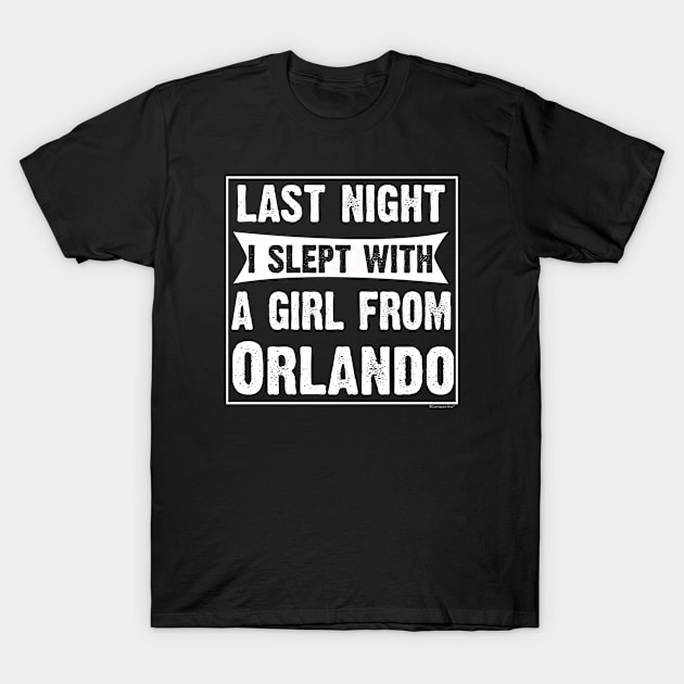 Last Night I Slept With Girl From Orlando. Funny T-Shirt by CoolApparelShop